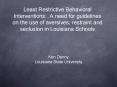 Least Restrictive Behavioral Interventions: A need for guidelines on the use of aversives, restraint PowerPoint PPT Presentation