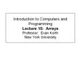 Introduction to Computers and Programming Lecture 15: Arrays Professor: Evan Korth New York University PowerPoint PPT Presentation