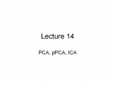 PCA, pPCA, ICA