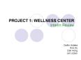 PROJECT 1: WELLNESS CENTER Interim Review PowerPoint PPT Presentation