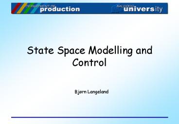 State Space Modelling and Control