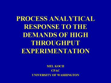 PROCESS ANALYTICAL RESPONSE TO THE DEMANDS OF HIGH THROUGHPUT EXPERIMENTATION