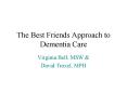 The Best Friends Approach to Dementia Care PowerPoint PPT Presentation