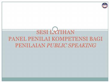 SESI LATIHAN PANEL PENILAI KOMPETENSI BAGI PENILAIAN PUBLIC SPEAKING