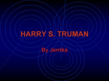 HARRY S' TRUMAN
