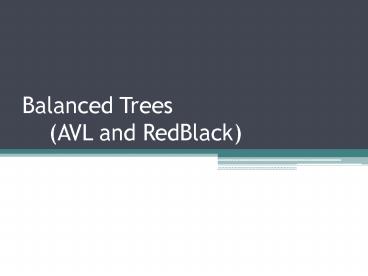 Balanced Trees AVL and RedBlack