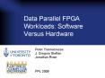Data Parallel FPGA Workloads: Software Versus Hardware PowerPoint PPT Presentation