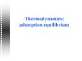 Thermodynamics: adsorption equilibrium PowerPoint PPT Presentation
