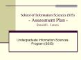 School of Information Sciences (SIS) - Assessment Plan - Ronald L. Larsen PowerPoint PPT Presentation