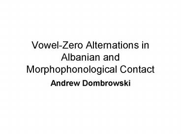 Vowel-Zero Alternations in Albanian and Morphophonological Contact