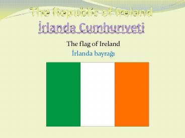 The Republic of Ireland Irlanda Cumhuriyeti