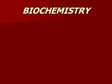 BIOCHEMISTRY
