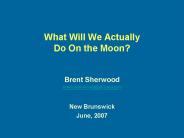 What Will We Actually Do On the Moon?