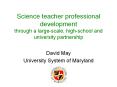 Science%20teacher%20professional%20development%20through%20a%20large-scale,%20high-school%20and%20university%20partnership PowerPoint PPT Presentation