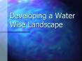 Developing a Water Wise Landscape PowerPoint PPT Presentation