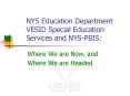 NYS Education Department VESID Special Education Services and NYSPBIS: PowerPoint PPT Presentation