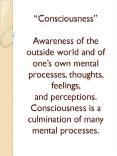 Consciousness Awareness of the outside world and of ones own mental processes, thoughts, feelings, a PowerPoint PPT Presentation