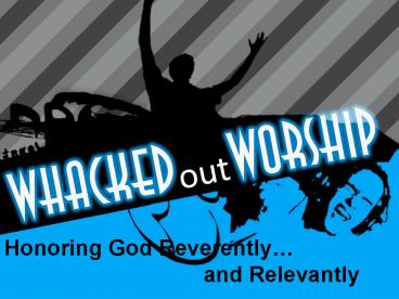 Honoring God Reverently and Relevantly