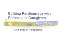 Building Relationships with Parents and Caregivers PowerPoint PPT Presentation