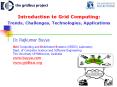 Introduction to Grid Computing: Trends, Challenges, Technologies, Applications PowerPoint PPT Presentation