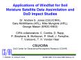 Applications of WindSat for Soil Moisture Satellite Data Assimilation and DoD Impact Studies Dr. Andrew S. Jones (CSU/CIRA), Gary McWilliams (ARL), Mike Mungiole (ARL), George Mason (ERDC-WES) CIRA collaborators: C. Combs, D. Rapp, P. Stephens, B. PowerPoint PPT Presentation