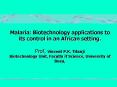 Malaria: Biotechnology applications to its control in an African setting' Prof' Vincent P'K' Titanji PowerPoint PPT Presentation
