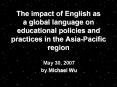 The impact of English as a global language on educational policies and practices in the AsiaPacific PowerPoint PPT Presentation