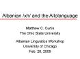 Albanian /xh/ and the Allolanguage PowerPoint PPT Presentation