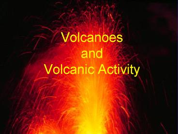 Volcanoes and Volcanic Activity