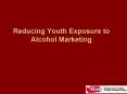 Reducing Youth Exposure to Alcohol Marketing PowerPoint PPT Presentation