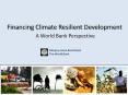 Financing Climate Resilient Development  A World Bank Perspective PowerPoint PPT Presentation