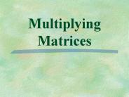 Multiplying Matrices