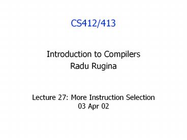 Lecture 27: More Instruction Selection 03 Apr 02