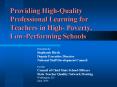 Providing HighQuality Professional Learning for Teachers in High Poverty, LowPerforming Schools PowerPoint PPT Presentation
