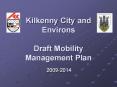Kilkenny City and Environs Draft Mobility Management Plan PowerPoint PPT Presentation