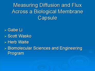 Measuring Diffusion and Flux Across a Biological Membrane Capsule