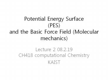 Potential Energy Surface (PES) and the Basic Force Field (Molecular mechanics)