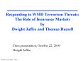 Responding to WMD Terrorism Threats: The Role of Insurance Markets by Dwight Jaffee and Thomas Russe PowerPoint PPT Presentation