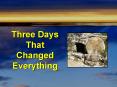 Three Days That Changed Everything PowerPoint PPT Presentation