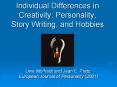 Individual%20Differences%20in%20Creativity:%20Personality,%20Story%20Writing,%20and%20Hobbies PowerPoint PPT Presentation