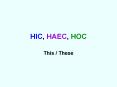 HIC, HAEC, HOC PowerPoint PPT Presentation