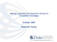 Making Leadership Development a Source of Competitive Advantage  October, 2007 Robert M. Fulmer PowerPoint PPT Presentation