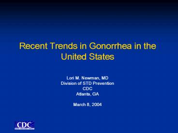 Recent Trends in Gonorrhea in the United States