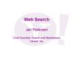 Web Search  Jan Pedersen  Chief Scientist, Search and Marketplace Yahoo! Inc. PowerPoint PPT Presentation