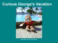 Curious Georges Vacation PowerPoint PPT Presentation