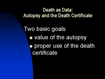 Death as Data:  Autopsy and the Death Certificate