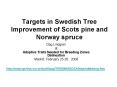 Targets in Swedish Tree Improvement of Scots pine and Norway spruce PowerPoint PPT Presentation