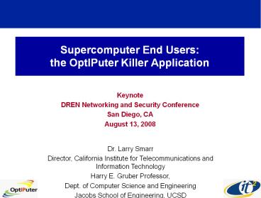 Supercomputer End Users: the OptIPuter Killer Application