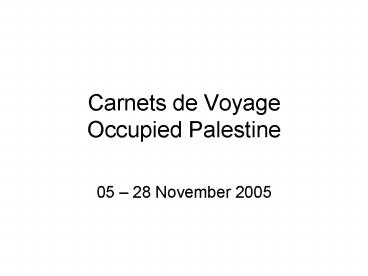 Carnets de Voyage Occupied Palestine