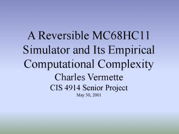 A Reversible MC68HC11 Simulator and Its Empirical Computational Complexity